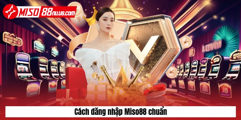 Cách đăng nhập Miso88 an toàn