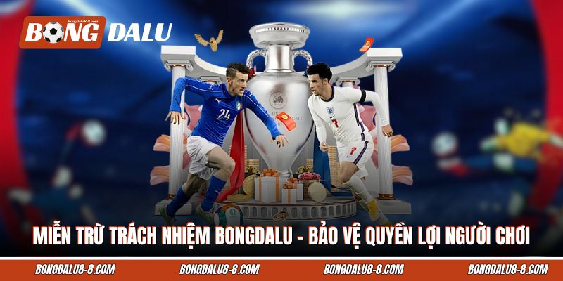 Miễn trừ trách nhiệm Bongdalu – Bảo Vệ Quyền Lợi Người Chơi