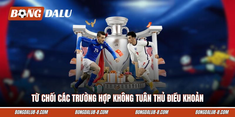 Từ chối các trường hợp không tuân thủ điều khoản Từ chối các trường hợp không tuân thủ điều khoản
